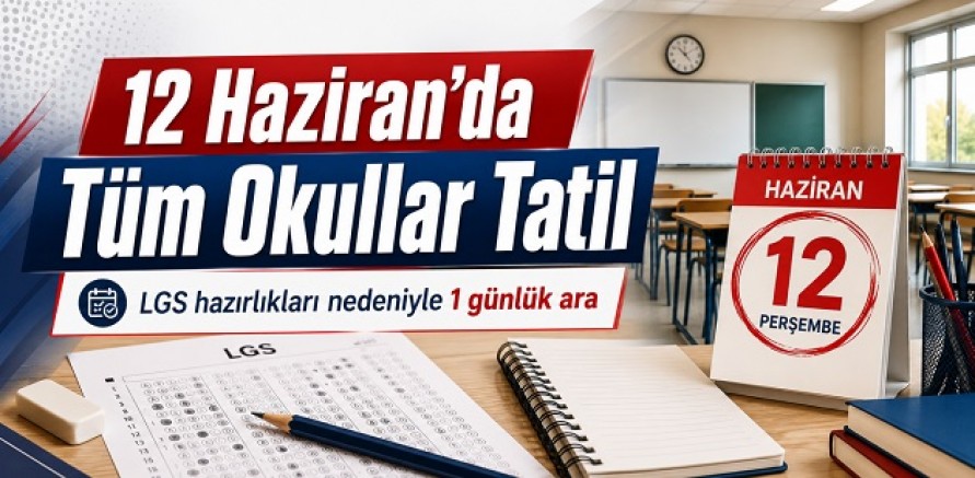 12 Haziran’da Tüm Okullar Tatil
