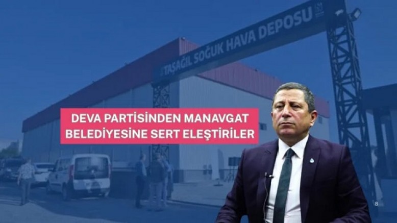  DEVA PARTİSİNDEN MANAVGAT BELEDİYESİNE SERT ELEŞTİRİ