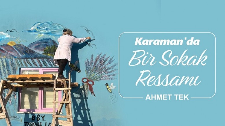 Karaman'da Bir Sokak Ressamı; Kendisi de Resimleri de Rengârenk