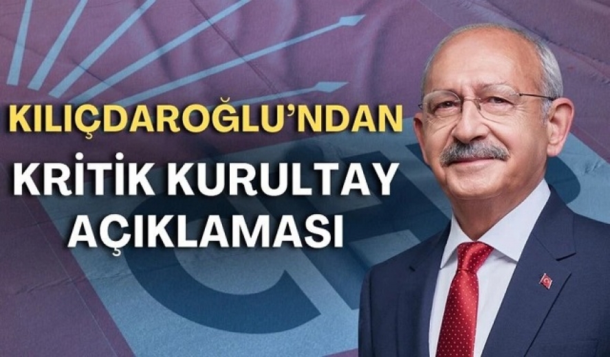 Kılıçdaroğlu,Kurultay sürecini başlatıyoruz !