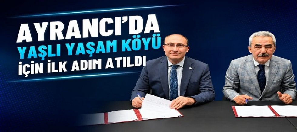 Ayrancı’da Yaşlı Yaşam Köyü için ilk adım atıldı