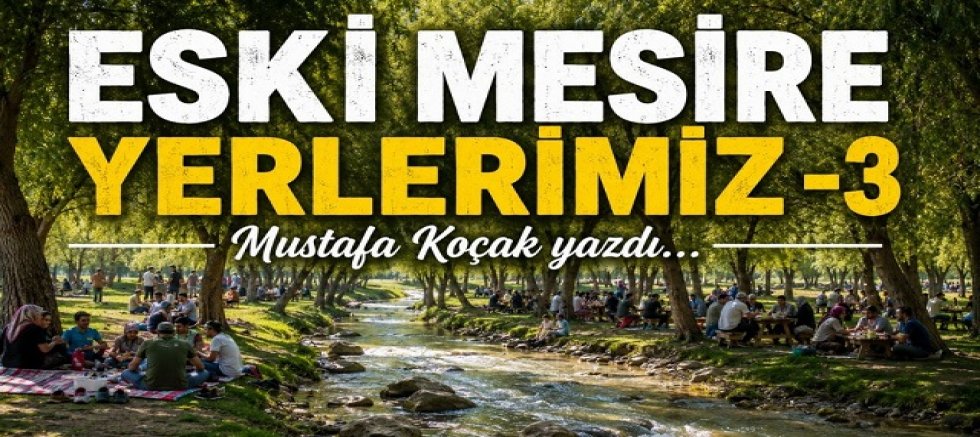 Eski Mesire Yerlerimiz -3