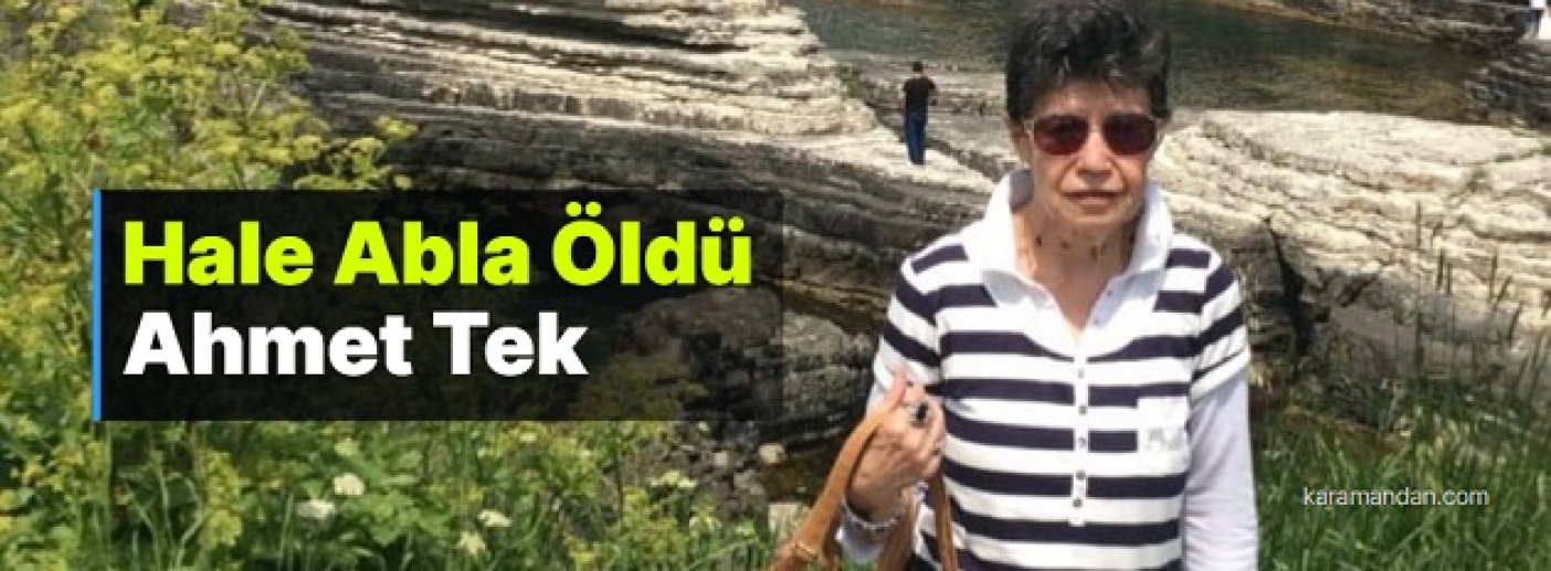 Hale Abla Öldü!
