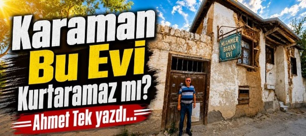 Karaman Bu Evi Kurtaramaz mı?