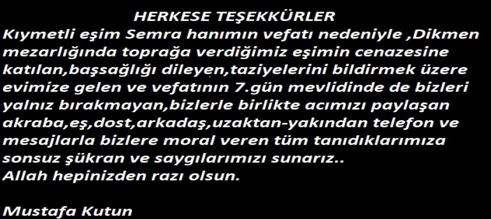KIYMETLİ VE SEVGİLİ EŞİM SEMRA HANIMIN VEFATI NEDENİYLE BAŞSAĞLI DİLEYENLERE SONSUZ TEŞEKKÜRLER        