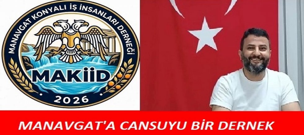 MANAVGAT'A CANSUYU OLACAK BİR KURULUŞ : MANAVGAT KONYALI İŞ İNSANLARI DERNEĞİ