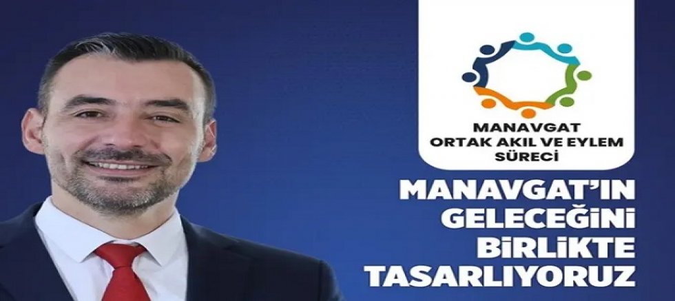 MANAVGAT, GELECEĞİNİ ORTAK AKILLA BULACAK!