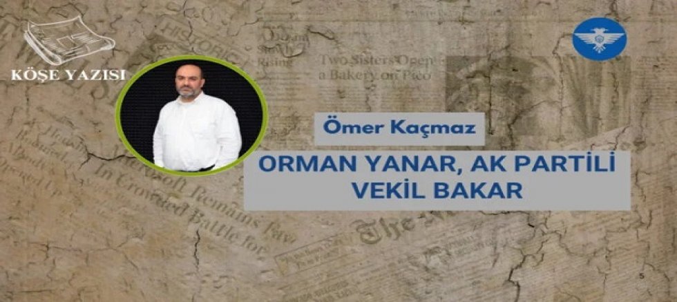 ORMAN YANAR, AK PARTİLİ VEKİL BAKAR