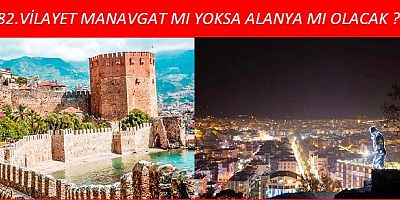 82.VİLAYET MANAVGAT  mı yoksa  ALANYA mı ?