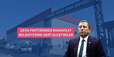  DEVA PARTİSİNDEN MANAVGAT BELEDİYESİNE SERT ELEŞTİRİ