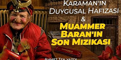 Karaman'ın Duygusal Hafızası ve Muammer Baran'ın Son Mızıkası