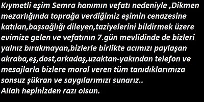 KIYMETLİ VE SEVGİLİ EŞİM SEMRA HANIMIN VEFATI NEDENİYLE BAŞSAĞLI DİLEYENLERE SONSUZ TEŞEKKÜRLER        