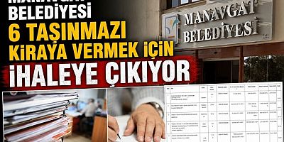 Manavgat Belediyesi 6 taşınmazı kiraya vermek için ihaleye çıkıyor