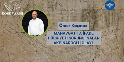 MANAVGAT’TA İFADE HÜRRİYETİ SORUNU: NALAN AKPINAROĞLU OLAYI