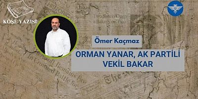 ORMAN YANAR, AK PARTİLİ VEKİL BAKAR