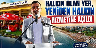 SİDE BEACH CAFE HİZMETE AÇILDI